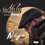 Ñejo - No Lo Pienses Mas MP3
